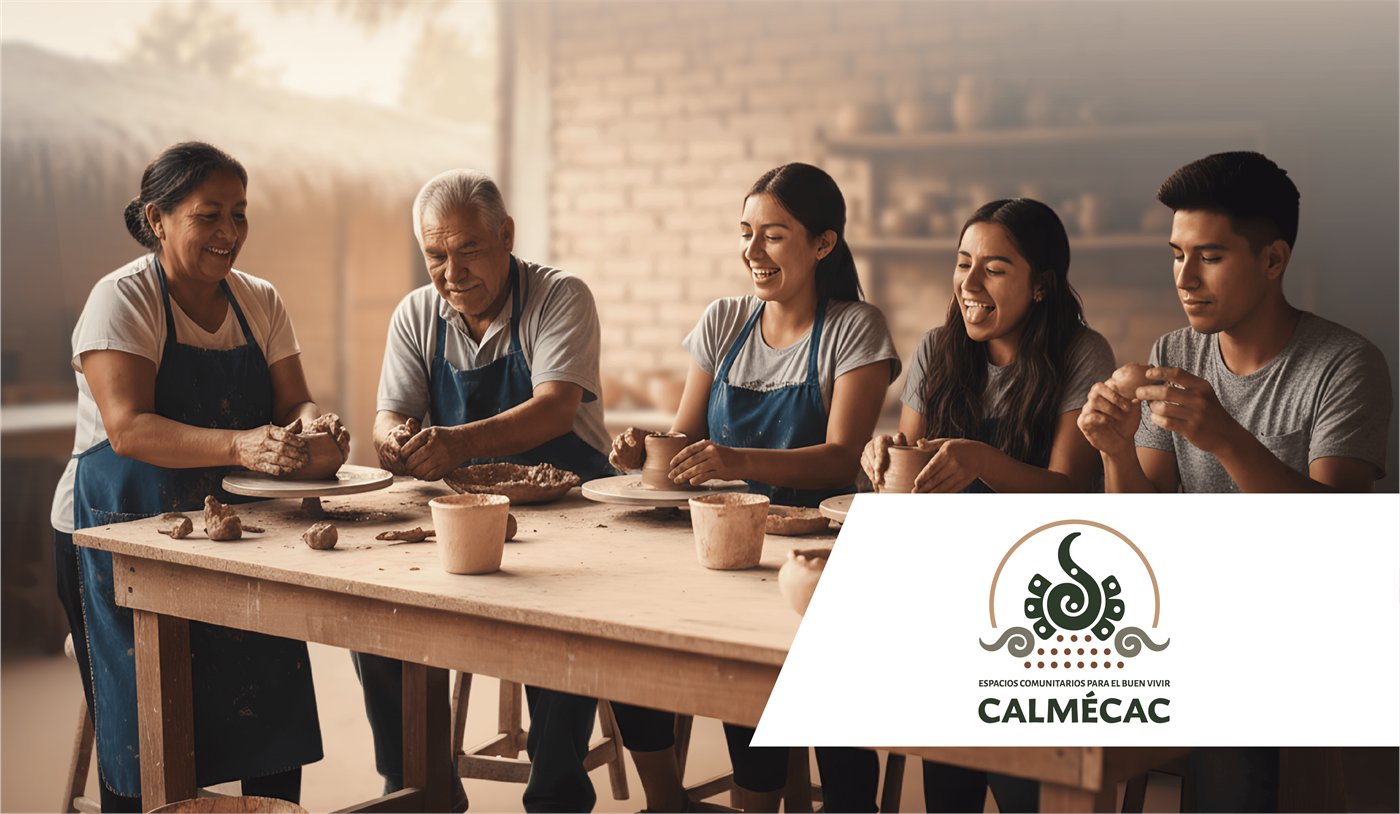 Calmécac: Espacios Comunitarios para el Buen Vivir